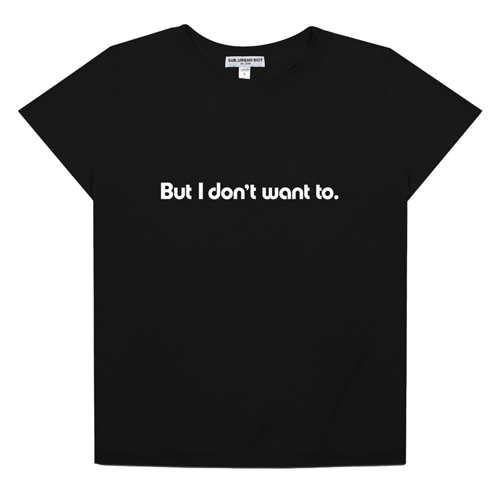 BUT I DON'T WANT TO CLASSIC TEE